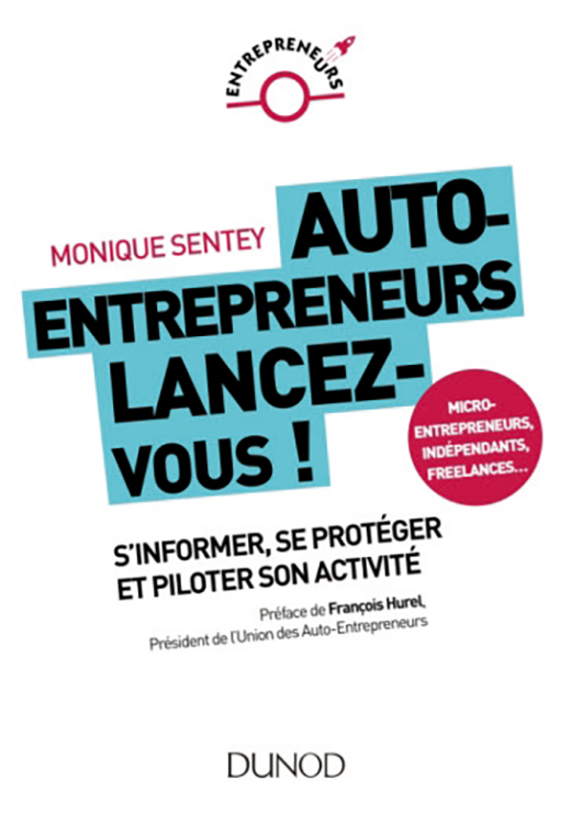 Auto-entrepreneurs, lancez-vous - Monique Sentey